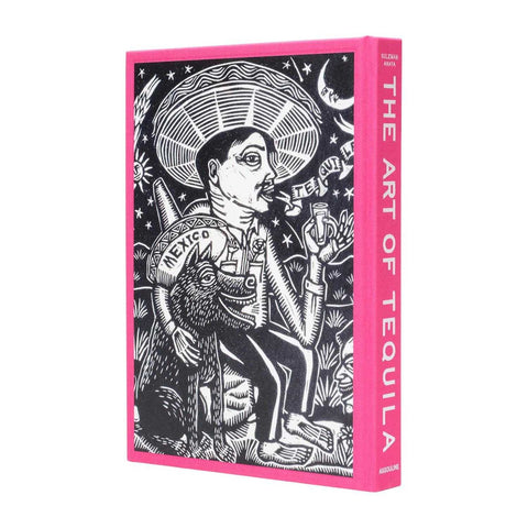 The Art Of Tequila: Spirit Of Mexico by Assouline